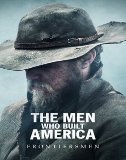 The Men Who Built America: Frontiersmen online gratis